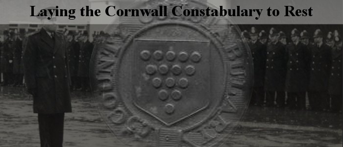 Laying the Cornwall Constabulary to Rest